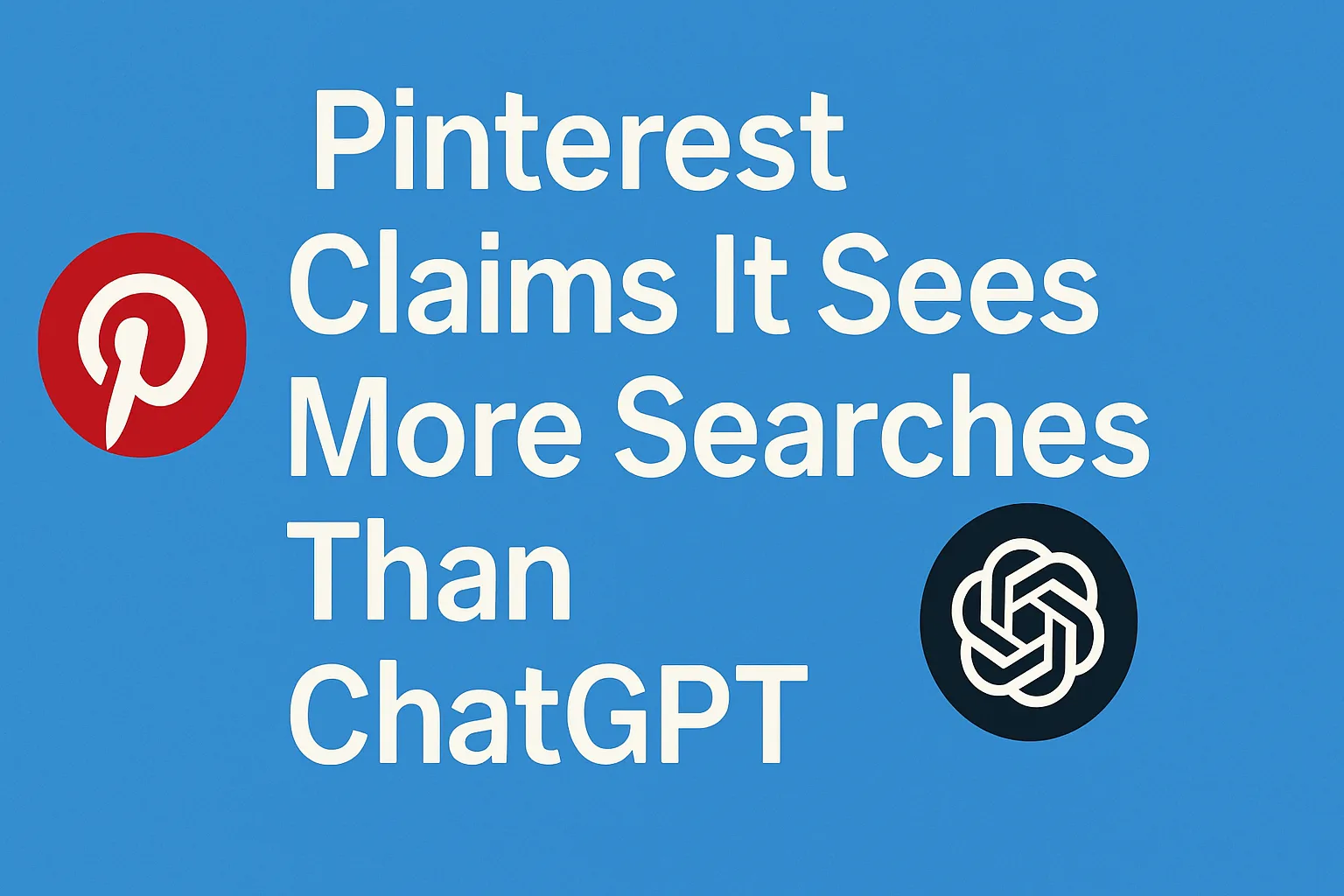 Pinterest Claims It Sees More Searches Than ChatGPT