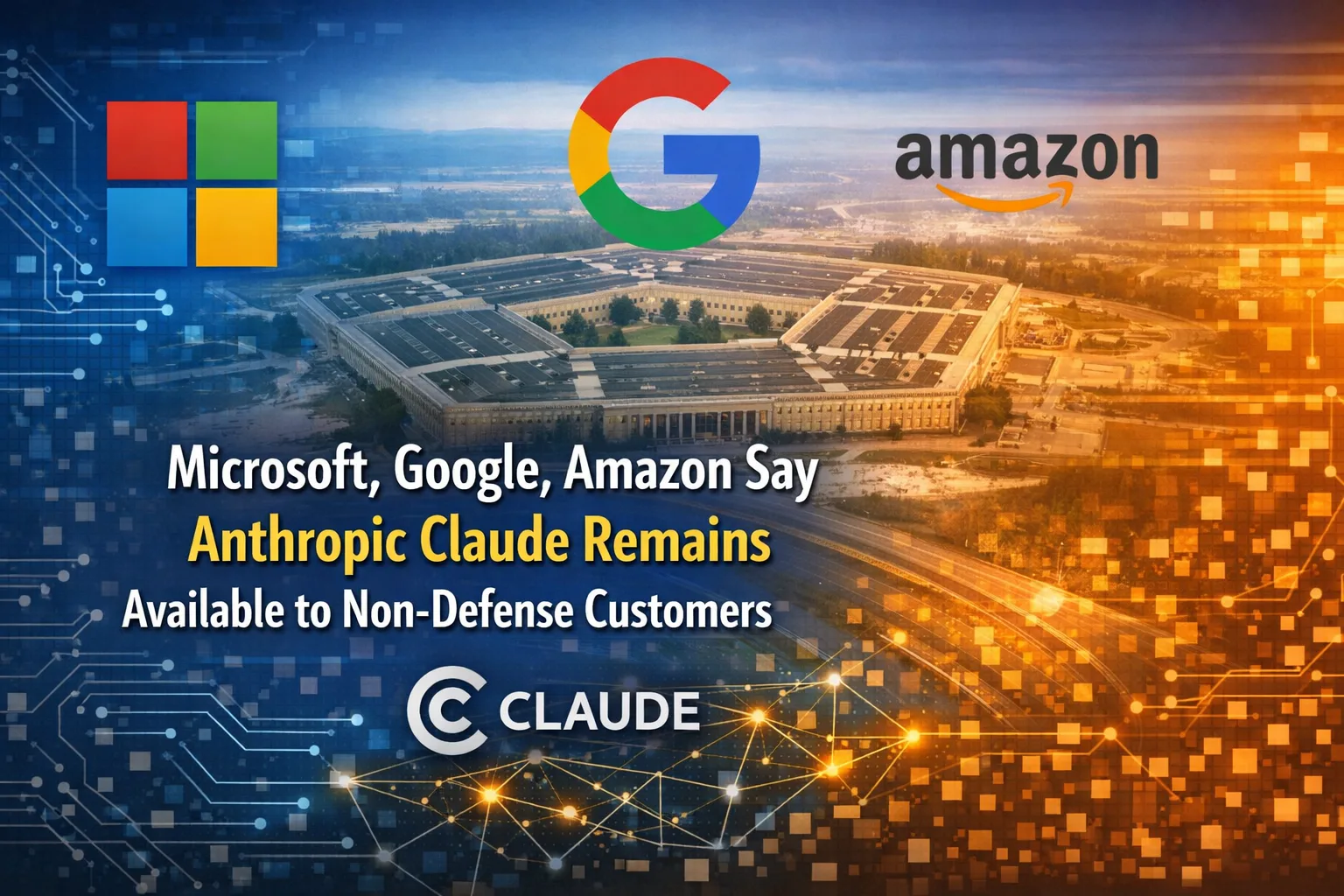 Microsoft, Google, Amazon Confirm Anthropic Claude Remains Available to Non-Defense Customers